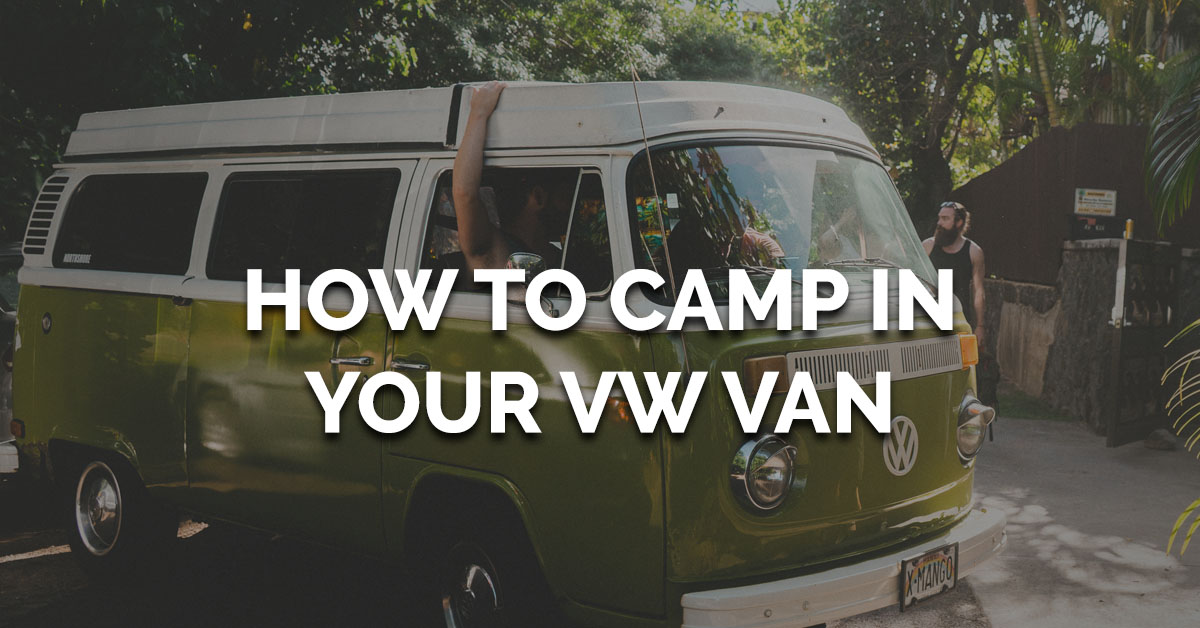 How to Camp in Your VW Van