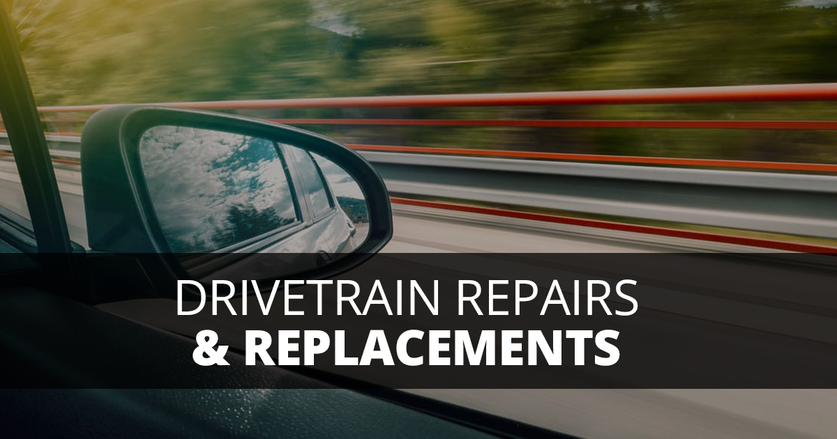 Drivetrain Repairs and Replacements